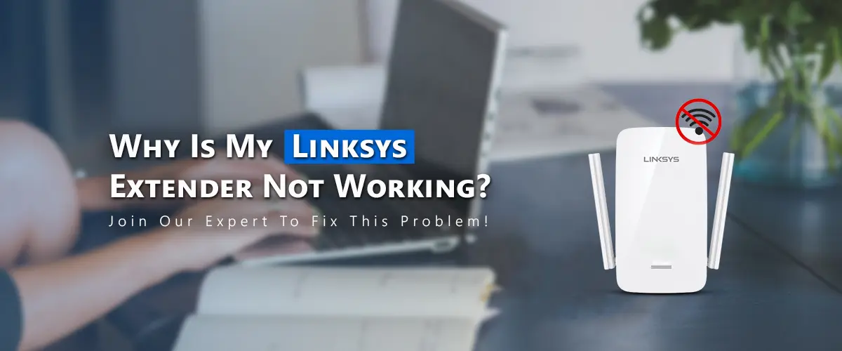 Linksys Extender Not Working